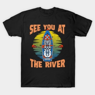 Cute & Funny See You At The River Rafting T-Shirt